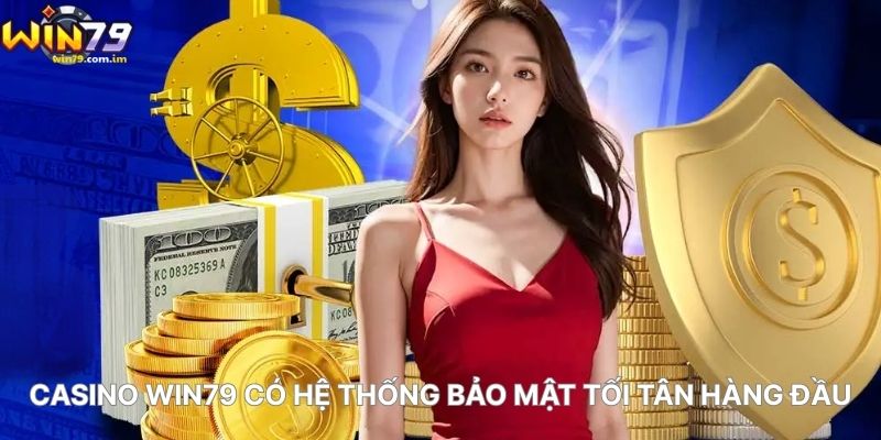 Casino WIN79 Có Hệ Thống Bảo Mật Tối Tân Hàng Đầu