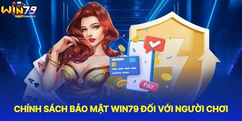 Chính Sách Bảo Mật WIN79 Đối Với Người Chơi