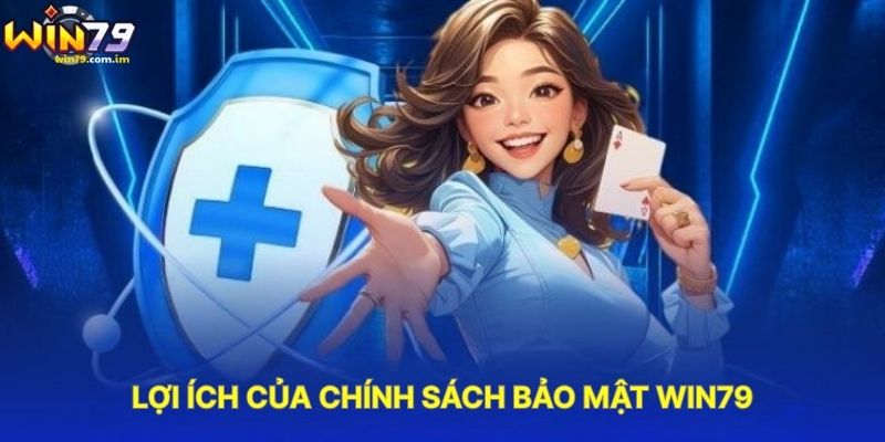 Lợi Ích Của Chính Sách Bảo Mật WIN79