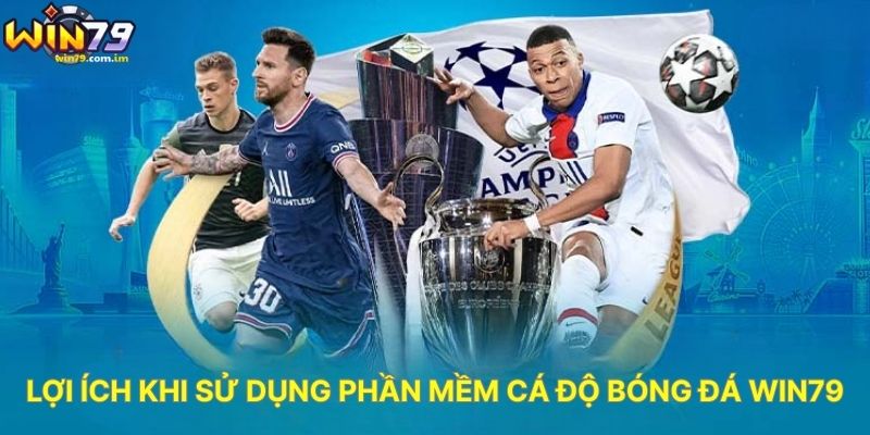 Lợi Ích Khi Sử Dụng Phần Mềm Cá Độ Bóng Đá WIN79