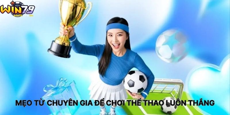 Mẹo Từ Chuyên Gia Để Chơi Thể Thao Luôn Thắng