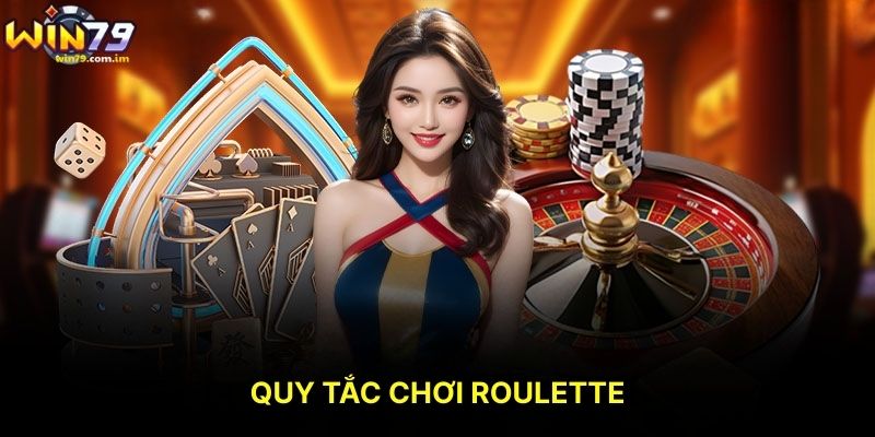 Quy Tắc Chơi Roulette