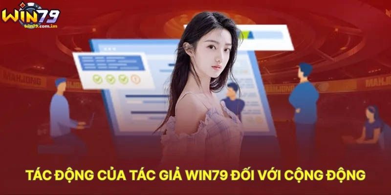 Tác Động Của Tác Giả WIN79 Đối Với Cộng Đồng