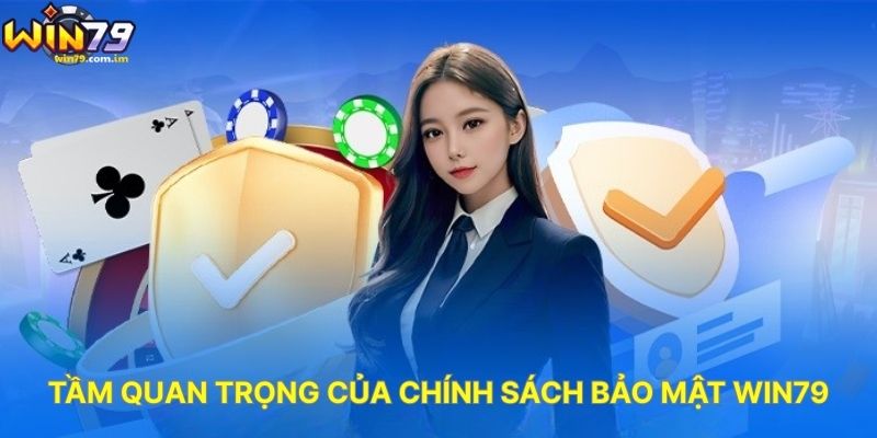 Tầm Quan Trọng Của Chính Sách Bảo Mật WIN79