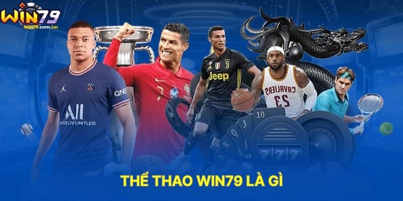 Thể Thao WIN79 Là Gì