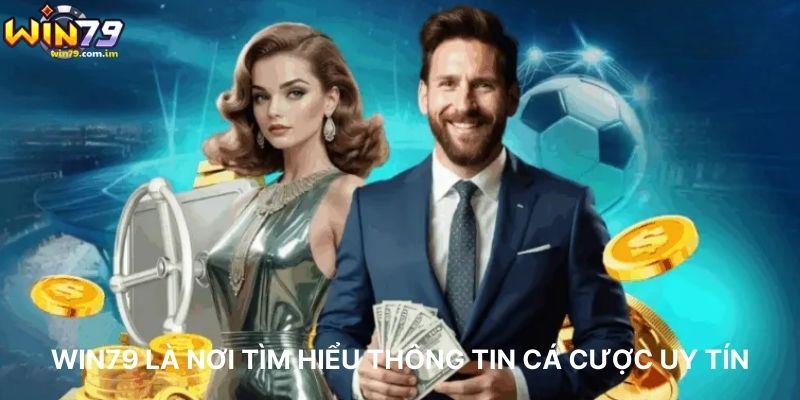 WIN79 Là Nơi Tìm Hiểu Thông Tin Cá Cược Uy Tín