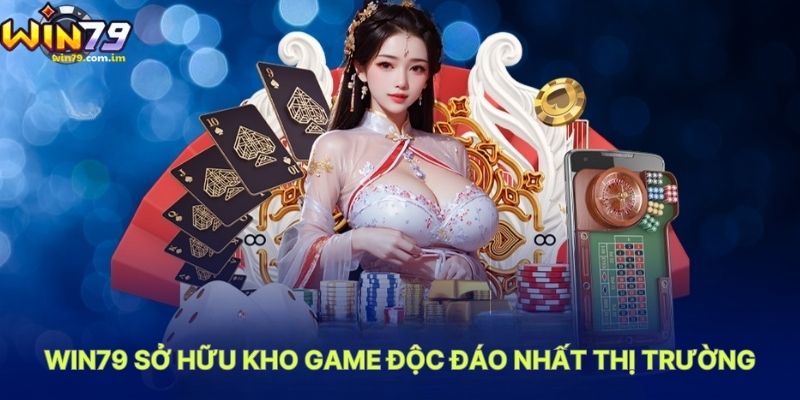 WIN79 Sở Hữu Kho Game Độc Đáo Nhất Thị Trường