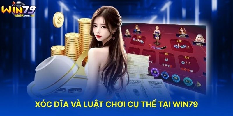 Xóc Đĩa Và Luật Chơi Cụ Thể Tại WIN79